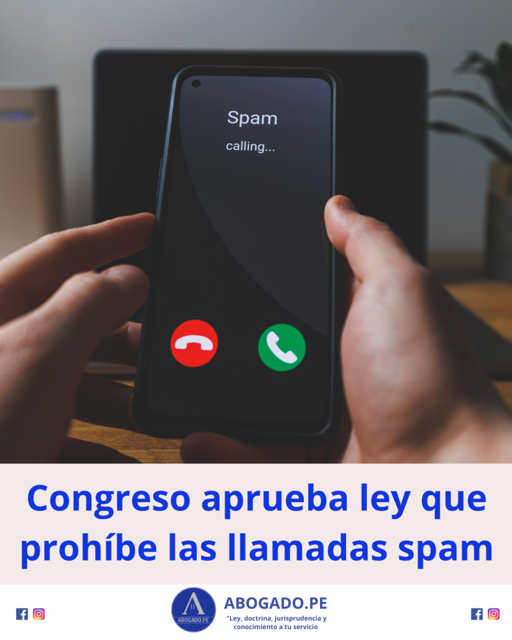 Congreso aprueba ley que prohíbe las llamadas spam - Abogado.pe